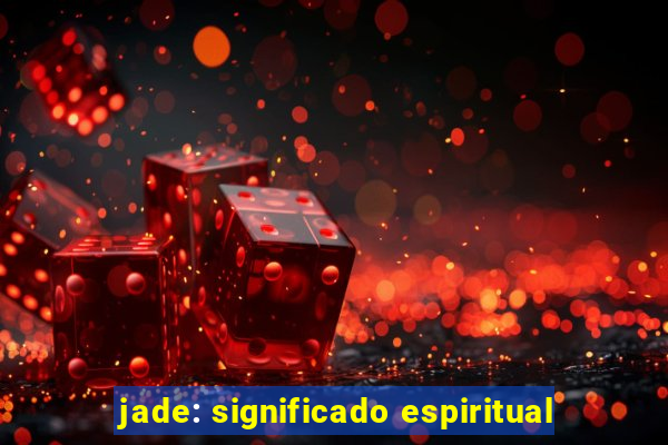 jade: significado espiritual